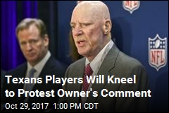 Texans Players Will Kneel to Protest Owner&#39;s Comment