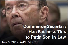 Commerce Secretary Has Business Ties to Putin Son-in-Law