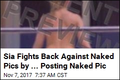Sia Fights Back Against Naked Pics by ... Posting Naked Pic