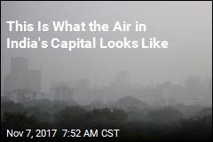 This Is What the Air in India&#39;s Capital Looks Like