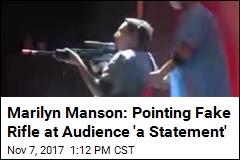 Marilyn Manson Defends Pointing Fake Rifle at Audience