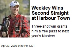 Weekley Wins Second Straight at Harbour Town