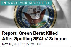 Report: Green Beret Killed After Spotting SEALs&#39; Scheme