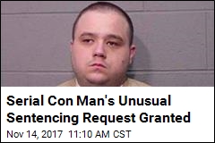 Serial Con Man&#39;s Unusual Sentencing Request Granted