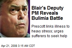 Blair's Deputy PM Reveals Bulimia Battle