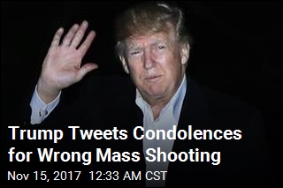 Trump Tweets Condolences for Wrong Mass Shooting