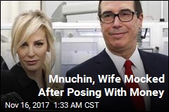 Mnuchin, Wife Mocked After Posing With Money