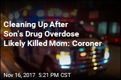 Cleaning Up After Son&#39;s Drug Overdose Likely Killed Mom: Coroner