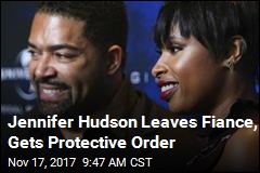 Jennifer Hudson Leaves Fiance, Gets Protective Order