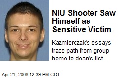 NIU Shooter Saw Himself as Sensitive Victim