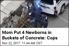 Mom Put 4 Newborns in Buckets of Concrete: Cops