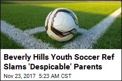 Beverly Hills Youth Soccer Ref Slams &#39;Despicable&#39; Parents