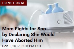 To Help Her Son, She Has to Show She Would&#39;ve Aborted Him