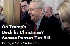 On Trump&#39;s Desk by Christmas? Senate Passes Tax Bill