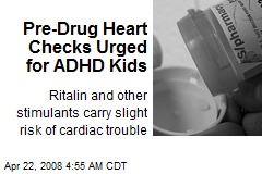 Pre-Drug Heart Checks Urged for ADHD Kids
