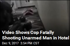 Video Shows Cop Fatally Shooting Unarmed Man in Hotel