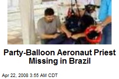 Party-Balloon Aeronaut Priest Missing in Brazil