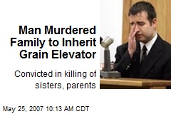 Man Murdered Family to Inherit Grain Elevator