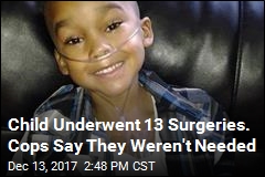 Child Underwent 13 Surgeries. Cops Say They Weren&#39;t Needed