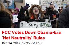 FCC Votes Down Obama-Era &#39;Net Neutrality&#39; Rules