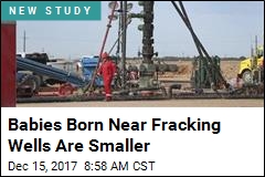 Babies Born Near Fracking Wells Are Smaller