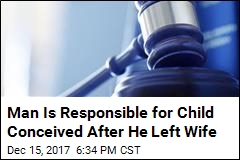 Man Is Responsible for Child Conceived After He Left Wife