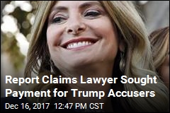 Lawyer Sought Payment for Trump Accusers: Report