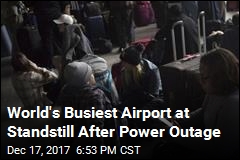 World&#39;s Busiest Airport at Standstill After Power Outage