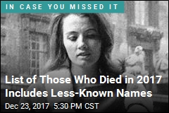 29 Notable Deaths That You Might Have Missed in 2017