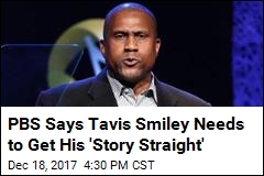 PBS Says Tavis Smiley Needs to Get His &#39;Story Straight&#39;