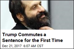 Trump Commutes Sentence for First Time