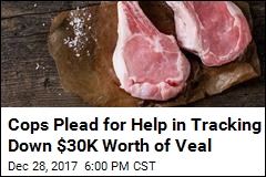 Cops Plead for Help in Tracking Down $30K Worth of Veal