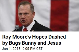 Roy Moore&#39;s Hopes Dashed by Bugs Bunny and Jesus