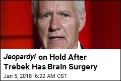 Jeopardy! on Hold After Trebek Has Brain Surgery