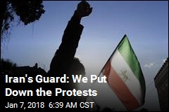 Iran&#39;s Guard: We Put Down the Protests