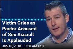 Victim Cries as Pastor Accused of Sex Assault Is Applauded