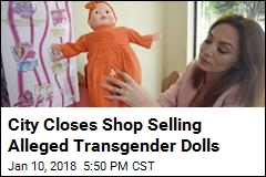 City Closes Shop Selling Alleged Transgender Dolls