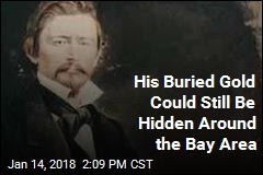 His Buried Gold Could Still Be Hidden Around the Bay Area