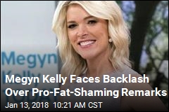 Megyn Kelly Faces Backlash Over Pro-Fat-Shaming Remarks