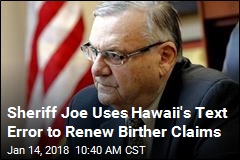 Sheriff Joe Slams Hawaii, Renews Obama Birther Claims