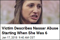 Victim Tells Nassar: I&#39;m Here to &#39;Destroy Your World&#39;