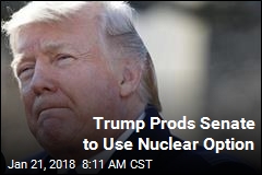 Trump Prods Senate to Use Nuclear Option