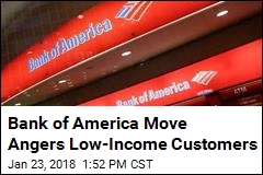 Bank of America Move Angers Low-Income Customers