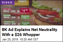 BK Ad Explains Net Neutrality With a $26 Whopper