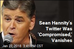 Sean Hannity&#39;s Twitter Was &#39;Compromised,&#39; Vanishes