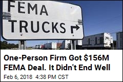 One-Person Firm Got $156M FEMA Deal. It Didn&#39;t End Well