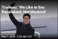 Trudeau Mocked for &#39;Peoplekind&#39; Remark