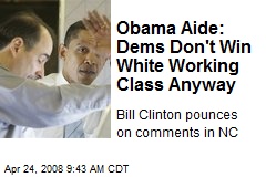 Obama Aide: Dems Don't Win White Working Class Anyway