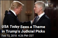 USA Today Sees a Theme in Trump&#39;s Judicial Picks