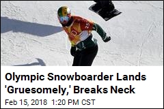 Olympic Snowboarder Lands &#39;Gruesomely,&#39; Breaks Neck